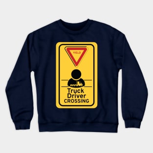 Truck Driver Crossing Crewneck Sweatshirt